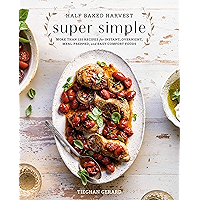 Half Baked Harvest Super Simple: More Than 125 Recipes for Instant, Overnight, Meal-Prepped, and Easy Comfort Foods: A… book cover Half Baked Harvest Super Simple: More Than 125 Recipes for Instant, Overnight, Meal-Prepped, and Easy Comfort Foods: A… book cover