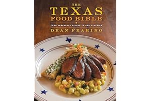 The Texas Food Bible: From Legendary Dishes to New Classics