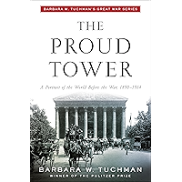 The Proud Tower: A Portrait of the World Before the War, 1890-1914; Barbara W. Tuchman's Great War Series book cover
