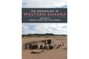 The Archaeology of Western Sahara: A Synthesis of Fieldwork, 2002 to 2009