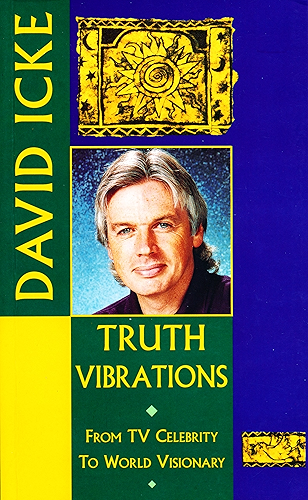 Download Truth Vibrations – David Icke's Journey from TV Celebrity to World Visionary: An Exploration of the Mysteries of Life and Prophetic Revelations for the Future of Humanity PDF
