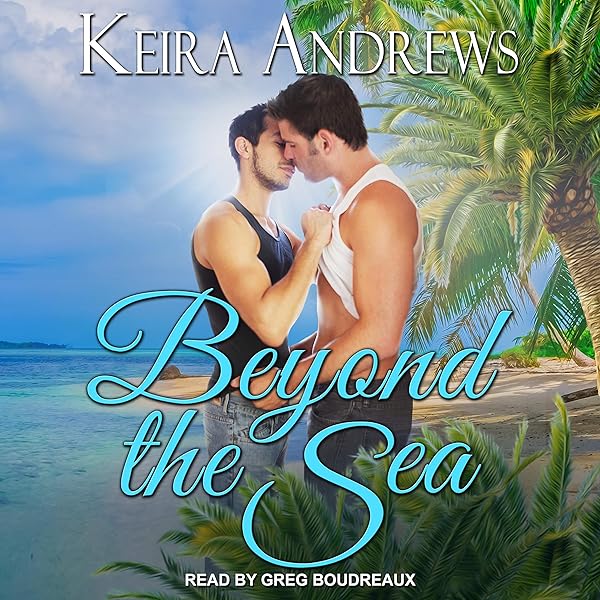 Amazon Com Beyond The Sea Audible Audio Edition Keira Andrews Greg Boudreaux Tantor Audio Audible Audiobooks