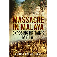 Massacre in Malaya: Exposing Britain's My Lai book cover