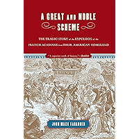 A Great and Noble Scheme: The Tragic Story of the Expulsion of the French Acadians from Their American Homeland book cover