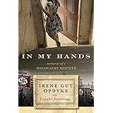 In My Hands: Memories of a Holocaust Rescuer