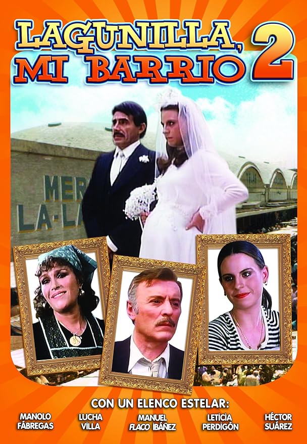Lagunilla Mi Barrio 2 Manolo Fábregas, Lucha Villa, Héctor Suárez, Leticia Perdigón, Manuel Lagunilla Mi Barrio 2 Manolo Fábregas, Lucha Villa, Héctor Suárez, Leticia Perdigón, Manuel