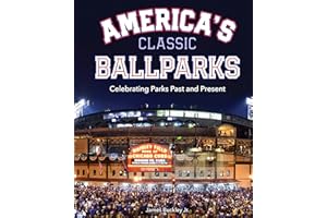 America's Classic Ballparks: Celebrating Parks Past and Present