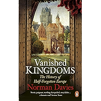 Vanished Kingdoms: The History of Half-Forgotten Europe book cover