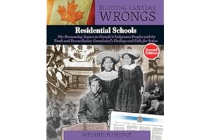 Righting Canada's Wrongs: Residential Schools: The Devastating Impact on Canada's Indigenous Peoples and the Truth and Reconc