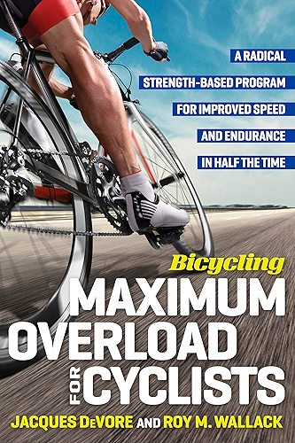Download Bicycling Maximum Overload for Cyclists: A Radical Strength-Based Program for Improved Speed and Endurance in Half the Time (Bicycling Magazine) (English Edition) PDF
