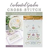 Enchanted Garden Cross-Stitch: 20 Designs Celebrating Birds, Blossoms, and the Beauty in Our Own Backyards