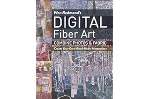 Wen Redmond's Digital Fiber Art: Combine Photos & Fabric—Create Your Own Mixed-Media Masterpiece