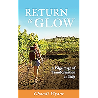 Return To Glow: A Pilgrimage of Transformation in Italy book cover