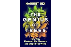 The Genius of Trees: How They Mastered the Elements and Shaped the World