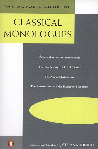 Download The Actor's Book of Classical Monologues: More Than 150 Selections from the Golden Age of Greek Drama, the Age of Shakespeare, the Restoration and the Eighteenth Century (English Edition) PDF