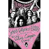 Snakes! Guillotines! Electric Chairs!: My Adventures in the Alice Cooper Group