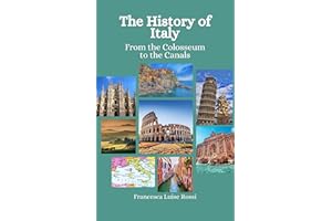 The History of Italy: From the Colosseum to the Canals