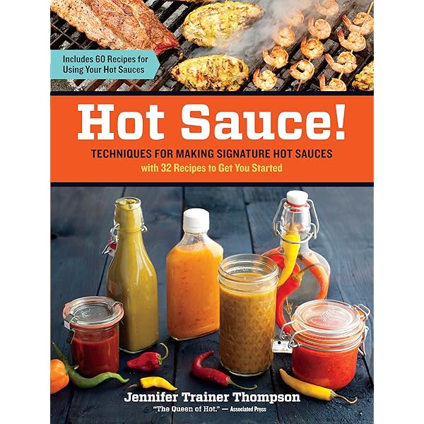 The Complete Hot Sauce Cookbook: 60 Fiery Hot Sauce Recipes