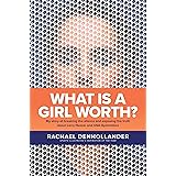 What Is a Girl Worth?: My Story of Breaking the Silence and Exposing the Truth about Larry Nassar and USA Gymnastics