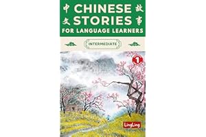 Chinese Stories for Language Learners: Intermediate (Free Audio) - Bilingual book of folktales, idioms, fables, proverbs, myt