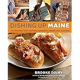 Dishing Up Maine: 165 Recipes That Capture Authentic Down East Flavors