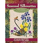 Seasonal Silhouettes: 12 Inspirational Quilt Blocks Featuring Raw Edge Applique (Landauer) Gorgeous Designs & Full-Size Patterns for Every Month of the Year, from Edyta Sitar of Laundry Basket Quilts