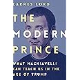 The Modern Prince: What Machiavelli Can Teach Us in the Age of Trump