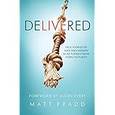 Delivered - True Stories of Men and Women Who Turned from Porn to Purity