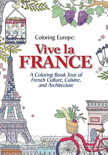 Download Vive La France: A Coloring Book Tour of French Culture, Cuisine, and Architecture PDF