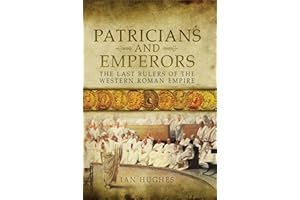 Patricians and Emperors: The Last Rulers of the Western Roman Empire