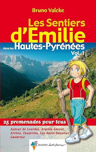 Download Les Sentiers d'Emilie dans les Hautes-Pyrénées : Tome 1, Autour de Lourdes, Argelès-Gazost, Arrens, Cauterets, Luz-Saint-Sauveur, Gavarnie PDF