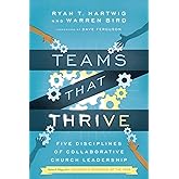 Teams That Thrive: Five Disciplines of Collaborative Church Leadership