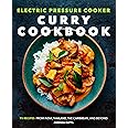 Electric Pressure Cooker Curry Cookbook: 75 Recipes From India, Thailand, the Caribbean, and Beyond