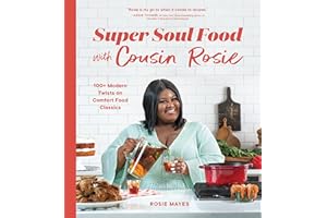 Super Soul Food with Cousin Rosie: 100+ Modern Twists on Comfort Food Classics (I Heart Soul Food)