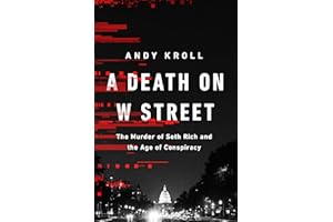 A Death on W Street: The Murder of Seth Rich and the Age of Conspiracy