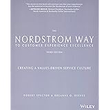 The Nordstrom Way to Customer Experience Excellence: Creating a Values-Driven Service Culture
