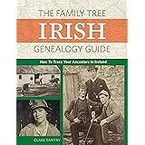 The Family Tree Irish Genealogy Guide: How to Trace Your Ancestors in Ireland