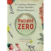 Patient Zero: A Curious History of the World's Worst Diseases