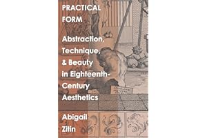 Practical Form: Abstraction, Technique, and Beauty in Eighteenth-Century Aesthetics