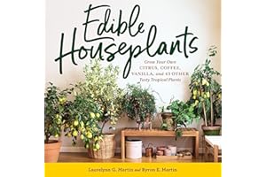 Edible Houseplants: Grow Your Own Citrus, Coffee, Vanilla, and 43 Other Tasty Tropical Plants