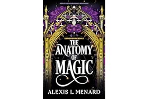 The Anatomy of Magic: A spicy fantasy romance adventure (Darkest Divine Book 1)