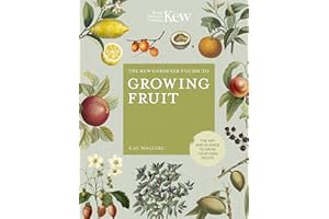 The Kew Gardener's Guide to Growing Fruit: The art and science to grow your own fruit (Kew Experts)