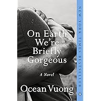 On Earth We're Briefly Gorgeous: A Novel