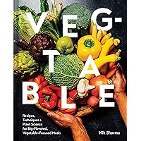 Veg-table: Recipes, Techniques, and Plant Science for Big-Flavored, Vegetable-Focused Meals