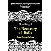 The Necessity of Exile: Essays from a Distance (Political Imagination)