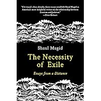 The Necessity of Exile: Essays from a Distance