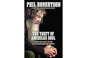 The Theft of America’s Soul: Blowing the Lid Off the Lies That Are Destroying Our Country