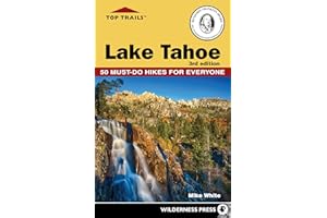 Top Trails: Lake Tahoe: 50 Must-Do Hikes for Everyone