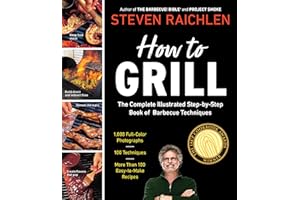 How to Grill: The Complete Illustrated Book of Barbecue Techniques, A Barbecue Bible! Cookbook (Steven Raichlen Barbecue Bible Cookbooks)
