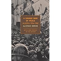 A Savage War of Peace: Algeria 1954-1962 (New York Review Books Classics)